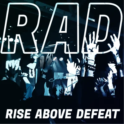 RAD (Rise Above Defeat) Single