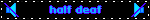 half deaf