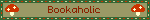 Bookaholic