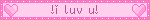 !i luv u!