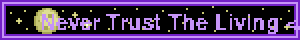Never Trust The Living /3
