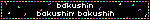 bakushin bakushin bakushin