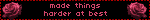 made things harder at best