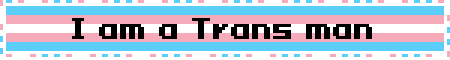 I am a Trans man