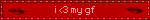 i 3 my gf