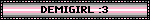 DEMIGIRL :3