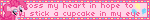 cross my heart in hope to fly stick a cupcake in my eye
