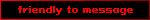 friendly to message