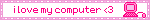i love my computer 3