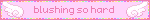 blushing so hard