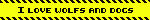 I love wolfs and dogs