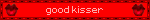 good kisser