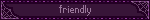 friendly