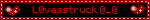 L0vesstruck @_@
