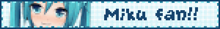 Miku fan!!