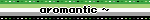 aromantic ~