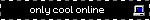 only cool online