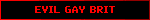 EVIL GAY BRIT