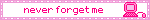 never forget me