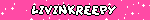 LIVINKREEPY