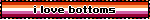 i love bottoms