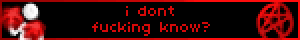 i dont fucking know?
