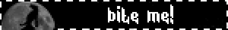 bite me!