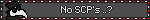 No SCP's ..?