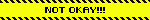 NOT OKAY!!!