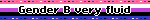 Gender B very fluid