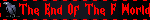 The End Of The F World