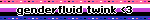 genderfluid twink 3