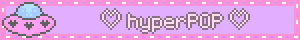 ♡ hyperPOP ♡