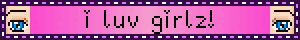 i luv girlz!