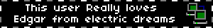 This user Really loves  Edgar from electric dreams