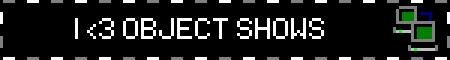 I <3 OBJECT SHOWS