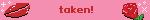 taken!