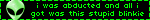 i was abducted and all i got was this stupid blinkie