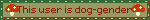 This user is dog-gender