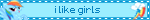 i like girls