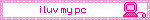 i luv my pc
