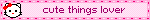 cute things lover