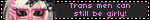 Trans men can still be girly!
