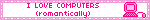 I LOVE COMPUTERS (romantically)