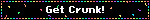 Get Crunk!