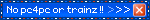 No pc4pc or trainz !!