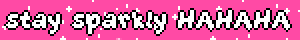 stay sparkly HAHAHA