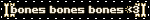 bones bones bones 3