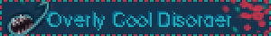 Overly Cool Disorder