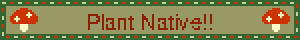 Plant Native!!